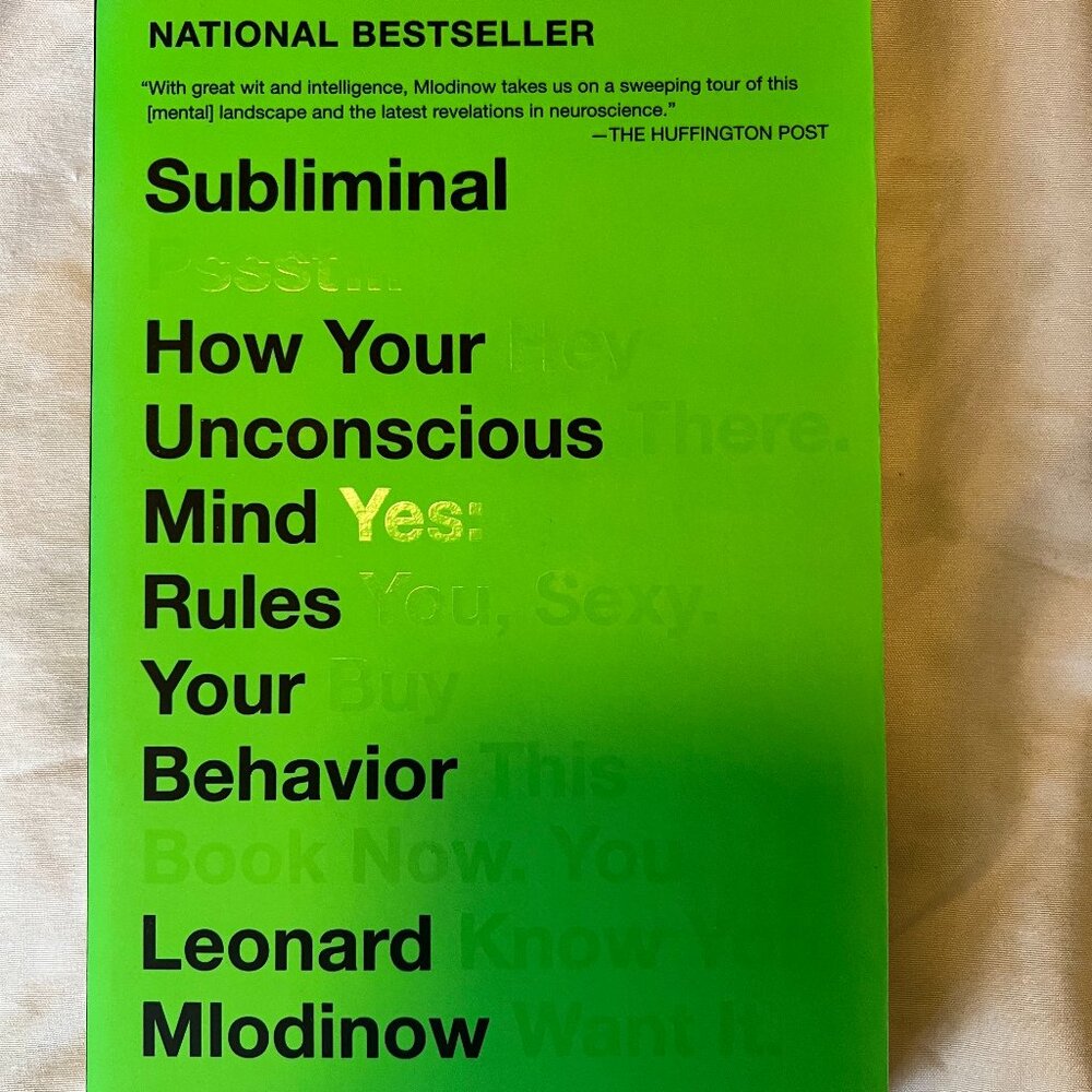 SUBLIMINAL: HOW YOUR UNCONSCIOUS MIND RULES YOUR BEHAVIOR BY LEONARD MLODINOW